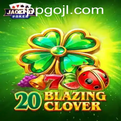 Explore the Exciting World of 20BlazingClover - A Casino Adventure with GOJL.APP