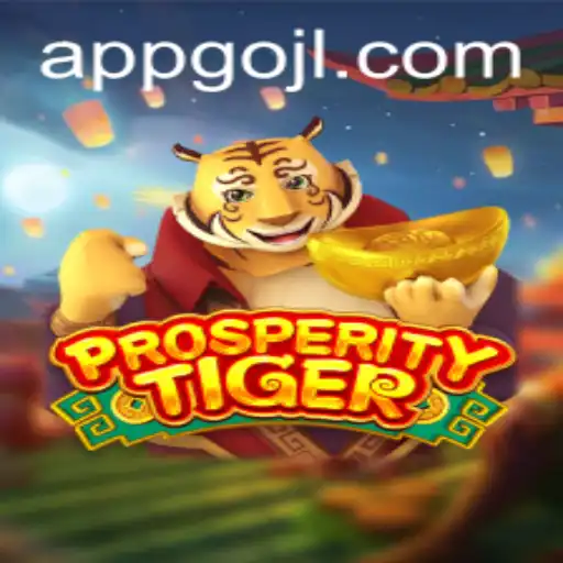 Exploring ProsperityTiger: A New Gaming Phenomenon with GOJL.APP